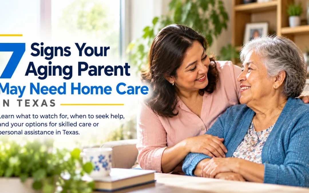 7 Signs Your Aging Parent May Need Home Care in Texas